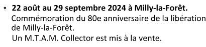 Du 22 août au 29 septembre 2024 à Milly-la-Forêt : commémoration du 80e anniversaire de la libération de Milly-la-Forêt. Un M.T.A.M. collector est mis à la vente.