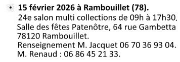 Le dimanche 15 février 2026, 24e salon multi collections Salle des fêtes Patenôtre, 64 rue Gambetta à Rambouillet 78120, de 09h00 à 17h30. Entrée libre et gratuite. Renseignements  : M. Jacquet 06.70.36.93.04 et M. Renaud 06.86.45.21.33.