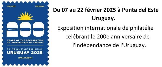 Du 07 au 22 février 2025. URUGUAY 2025, exposition internationale de philatélie célébrant le 200e anniversaire de l'indépendance de l'Uruguay.